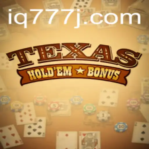 Understanding Texas Hold'em Bonus: A Thrilling Casino Experience with IQ777